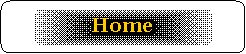 Abgerundetes Rechteck: Home